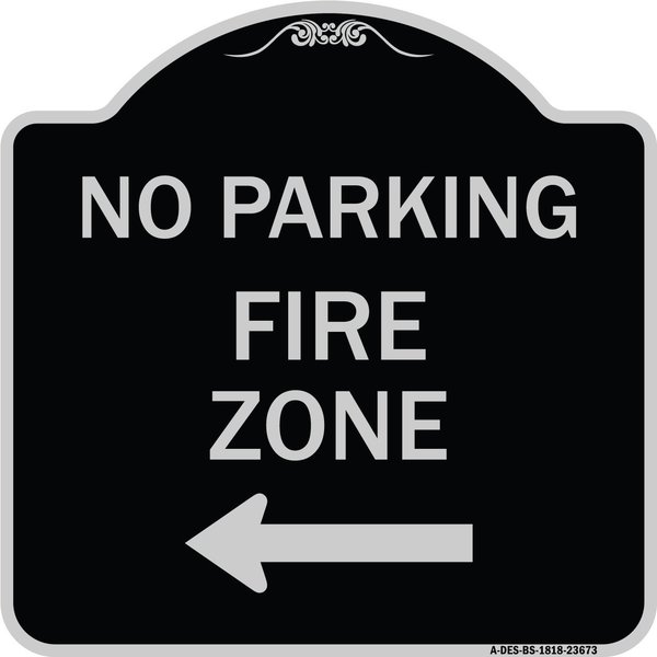 Signmission No Parking Fire Zone W/ Left Arrow Heavy-Gauge Aluminum Architectural Sign, 18" x 18", BS-1818-23673 A-DES-BS-1818-23673